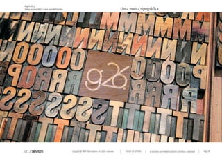 Copyright © 2007 Mola-ativism. All rights reserved. Pág_48TODAS AS LETRAS
Capítulo j)
Uma marca. Mil e uma possibilidades.
A HISTÓRIA DO PRIMEIRO GRUPO EDITORIAL LUSÓFONO.
Uma marca tipográfica
 