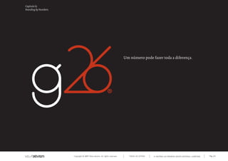 Copyright © 2007 Mola-ativism. All rights reserved. Pág_63TODAS AS LETRAS
Capítulo k)
Branding by Numbers.
A HISTÓRIA DO PRIMEIRO GRUPO EDITORIAL LUSÓFONO.
Um número pode fazer toda a diferença.
 