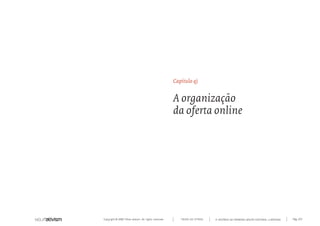 Capítulo q)


                                                      A organização
                                                      da oferta online




Copyright © 2007 Mola-ativism. All rights reserved.      TODAS AS LETRAS   A HISTÓRIA DO PRIMEIRO GRUPO EDITORIAL LUSÓFONO.   Pág_123
 