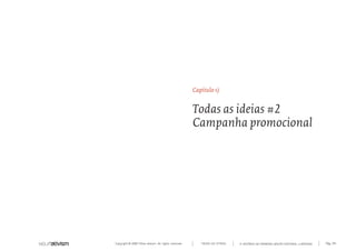 Capítulo s)


                                                      Todas as ideias #2
                                                      Campanha promocional




Copyright © 2007 Mola-ativism. All rights reserved.      TODAS AS LETRAS   A HISTÓRIA DO PRIMEIRO GRUPO EDITORIAL LUSÓFONO.   Pág_134
 