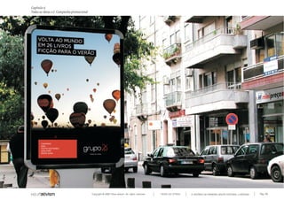 Capítulo s)
Todas as ideias #2. Campanha promocional




                                           Copyright © 2007 Mola-ativism. All rights reserved.   TODAS AS LETRAS   A HISTÓRIA DO PRIMEIRO GRUPO EDITORIAL LUSÓFONO.   Pág_136
 