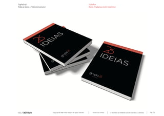 Capítulo x)                                                                                  26 Folhas
Todas as ideias #7. Comprar para Ler                                                         Blocos 26 páginas (estilo moleskine)




                                       Copyright © 2007 Mola-ativism. All rights reserved.        TODAS AS LETRAS         A HISTÓRIA DO PRIMEIRO GRUPO EDITORIAL LUSÓFONO.   Pág_172
 