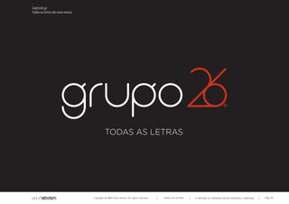 Capítulo g)
Todas as letras são uma marca




                                Copyright © 2007 Mola-ativism. All rights reserved.   TODAS AS LETRAS   A HISTÓRIA DO PRIMEIRO GRUPO EDITORIAL LUSÓFONO.   Pág_28
 