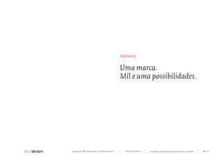 Capítulo j)


                                                      Uma marca.
                                                      Mil e uma possibilidades.




Copyright © 2007 Mola-ativism. All rights reserved.      TODAS AS LETRAS   A HISTÓRIA DO PRIMEIRO GRUPO EDITORIAL LUSÓFONO.   Pág_44
 