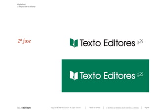 Capítulo o)
A relação com as editoras




2ª fase




                            Copyright © 2007 Mola-ativism. All rights reserved.   TODAS AS LETRAS   A HISTÓRIA DO PRIMEIRO GRUPO EDITORIAL LUSÓFONO.   Pág.102
 