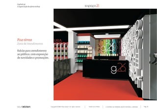 Capítulo p)
A organização da oferta onshop




Piso térreo
Zona de Atendimento

Balcão para atendimento
ao público, com exposição
de novidades e promoções.




                                 Copyright © 2007 Mola-ativism. All rights reserved.   TODAS AS LETRAS   A HISTÓRIA DO PRIMEIRO GRUPO EDITORIAL LUSÓFONO.   Pág_112
 