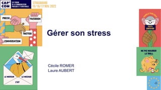 Gérer son stress
Cécile ROMER
Laure AUBERT
 
