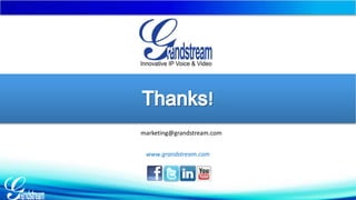 marketing@grandstream.com 
www.grandstream.com 
