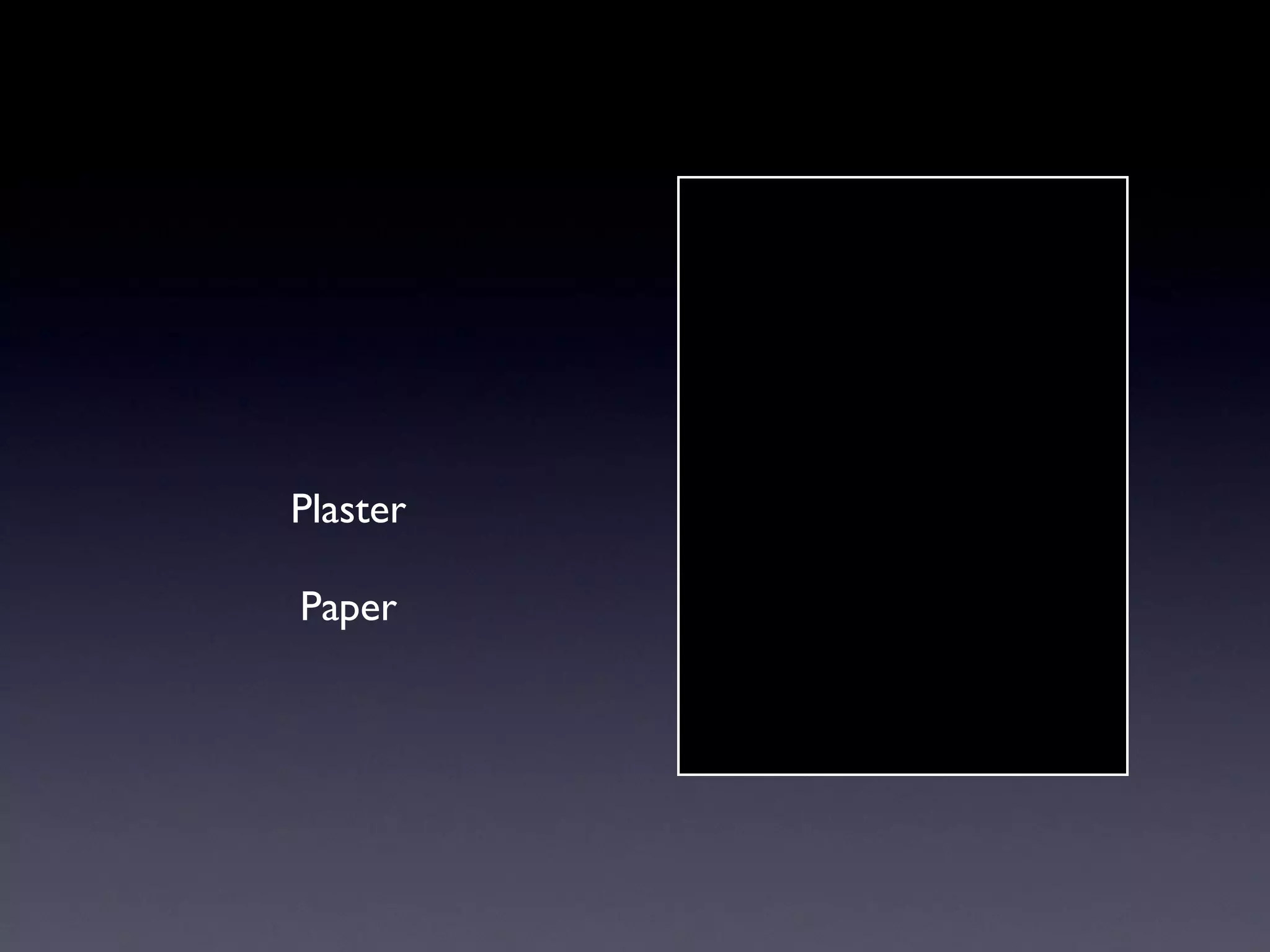 Plaster
Paper
 