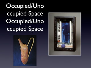 Occupied/Uno
ccupied Space
Occupied/Uno
ccupied Space
 