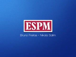 Bruno Freitas • Nikola Salim
 