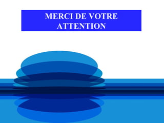 MERCI DE VOTRE
  ATTENTION
 