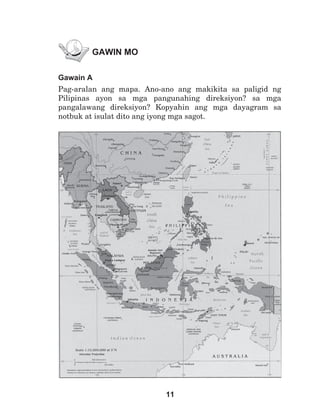 11
GAWIN MO
Gawain A
Pag-aralan ang mapa. Ano-ano ang makikita sa paligid ng
Pilipinas ayon sa mga pangunahing direksiyon?...