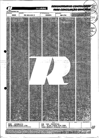 AGENCIA          CONTA                 NO SEWENCIAL             M~SIANO
          0009           98-001133-3          O00001                  MAI/04




                                                        TAXAS                       LIMITE   VDiICIMENTO-
 0009     ASSEMBLEIA                    SEM TAXA CONTRATUAL
 S M P M COMUNICACAO LTDA               EXC:  1 0 , 5 0 L I N E A R D I A S CORR.
  ****~**~****~SS=**..*L*~*~            TAXAS MENSAIS APUMCAO O I A R I A .
 