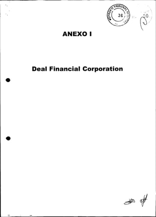 ANEXO I




Deal Financia1 Corporation
 