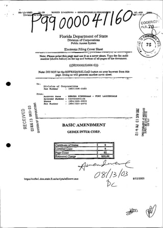 Florida Department of State
                                             Division of Corparations
                                               Public Accsn System                                          , .,
                                                                                                               ,
                                                                                                            .L ...
                                                                                                            :
                                                                                                               '.
                                                                                                               .
     L-      --..V.*.      .-
                            .           -Electronic Filjng Cover Sheat - ., .......
                                          -. ....          -.
                                                            ."      e.    I.
                                                                             .
             Note: Piease print this page and .se it a$ a cover sbeei. Typc thc fax
                                                                                      -   -- ....   -
                                                                                                    .
                                                                                                    .
                                                                                                     ,- .
                                                                                                       -.
                                                                                                            y&<<(,< )
                                                                                                                w
             numbcr (shown below) ou the top and bottom of ali p a g a of the docurncnt.



           Note: DO NOT hit &e R E R E P R E ~ O A D
                                                   bunon on yonr h w s e r Bom üsk
                                page.Doing so m i l grsenttc w t h a m e r sheet.
     e    ..............    - - .....     .........     ..           ..............                 .-
                                                                                                    -u..             -.

         To:
                   ~ívlsian Corporationa
                           of
                   Fpu Ihimbar           :   (850)205-0380

         From:
                   A O ~ ~ u i Nams
                               it
                   AECQUII~ mmer
                                         :
                                         1
                                           BXRGER- 6
                                           I20020000154
                                                                -    W R T IAaDE.iUULU

                   Phone                 ; (954) 525-9900
     %             ~ax der
                     N                   : (954) 523-2872




-    9    ........................                              .....                 ..-e -. ... ..... .
                                                                                                  L.L

e, g
s z
     O

                                        BASIC AMENDMENT
    n
    o I
          O                                  GEDIEX MTER CORP-
 