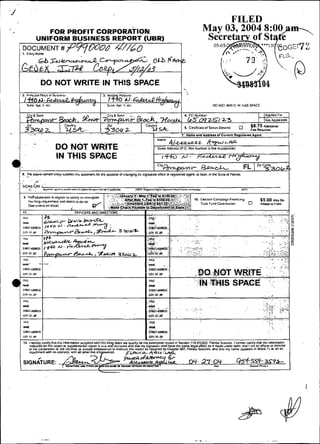 .-/
                                                                                                                                                  FILED
                  FOR PROFIT CORPORATION                                                                                                                                                    .,
               UNIFORM BUSINESS REPORT (UBR)


                                                                                                                                        !              '73'



      /*O
                  PI~CEOI B,,G~Y'..~
      2. ~ i w ~ p 3 1
                h).
        surte. npl. i.
                       F ~ d k u ~ fQ & c u l
                      eic.
                                    h.                  1   3. w i i   Aaaess
                                                               14%/J.&&d
                                                              Stlile, Apl.   S. eic.                                               W   NO; WRIIE IN IHISSPACE

                                                              Ciiy & Sinie .                                     4. FEI Numhei                                     I ~ p p l e Fa
                                                                                                                                                                               a
                               &d~ % ~ a r r ~ p a m&a&, Xord6 65-09&S/
                                 , 5 ~              b;                                                                                   23
                                                                                                                                          -                        (NO(APPImCdDle
                                                                                        Cauiiry
                                                                                                                 5. Ccriificare of Qalur oesiea    0     58.75 n m w
                                                                                                                                                         Fcs ReQul,d
-.        .....*. ..               .     ~.      . . . .    --.
                                                            $300 2
                                                               .
                                                                                           USA-
                                                                                              I                T I N m o and A d d r e u e Cumtit'Raglstem Agsnt
                                                                                                                                         f                                          .   .
                                                                                                  Llme
                                                                                                         ~/-NDu&               *-~.w
                                                                                                  Sveei Aaaiess IPO. Boi NumDM ir No( AccemaaB1

                             IN T-HIS"SP~~,CE~                                                      14-        to,       ~&-cepnee~+.             J
                                                                                                                                                  -
                                                                                                                                                  ?
                                                                                                  City
                                                                                                       4%vn&mii-           &&
      a. .. a m e mrrw en"iy submiir !hi$ yaiemeni foi Ihe purpase d cnanging hr iegiyeed drre a s-(iwered agem. o< b m . h ine 5i;ue d Fimoõ.
          rre




                                                                                          .       ~-

                                  doimim r p p ~ e *o
                                                   d       I, í ri a im q r i <I- i
                                                                    -          ~       w einnptiorsi~imn
                                                                                                       Sewon i 1 9071311 1 Ploaa s.nldes        i t b i m c e i t y m mc ido-n
                            o %p+enmi           i e p u l Iiu.c a3acc.iaie ~d m tnyr w u e vuo hra ~ uume .ega r(fw a í i i mao,.rmc< plin urn i m a n ofires o< d<ieno
                                                                                                             .
          d ,m m r a o .ns ieccmr oi uuriee e m i s e i r e io erec-ic ~ i ierxni ar i c a ~ i i c d
               c w~ u i  o                                                 n                       qCrume< 601. f V r l Suituie* aio "r?. rny n a w aDp?n< n B a i ,1 o m d n
                                                                                                                        ~
          ri-m    rnn -innaoicsr r i n *.arpi Lhe em-m                         c,&
                                                                                -'   A4u               . a
                                                                                                        '
 