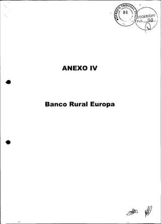 ANEXO IV




Banco Rural Europa
 