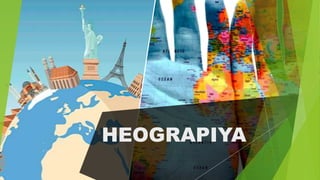 HEOGRAPIYA
 