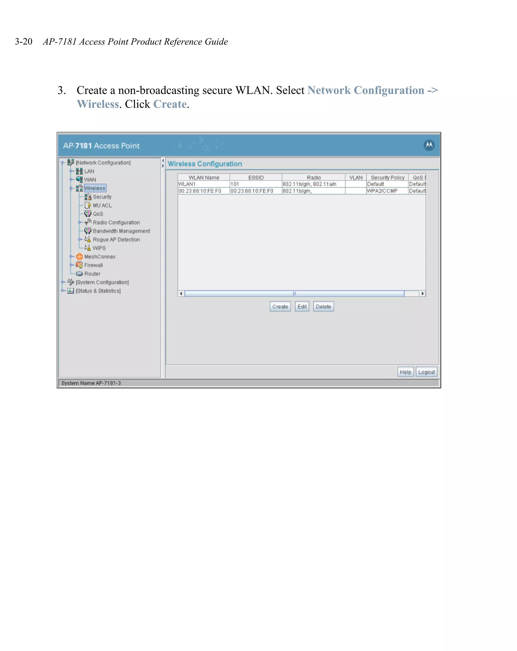 3-20   AP-7181 Access Point Product Reference Guide




          3. Create a non-broadcasting secure WLAN. Select Network Configuration ->
             Wireless. Click Create.
 