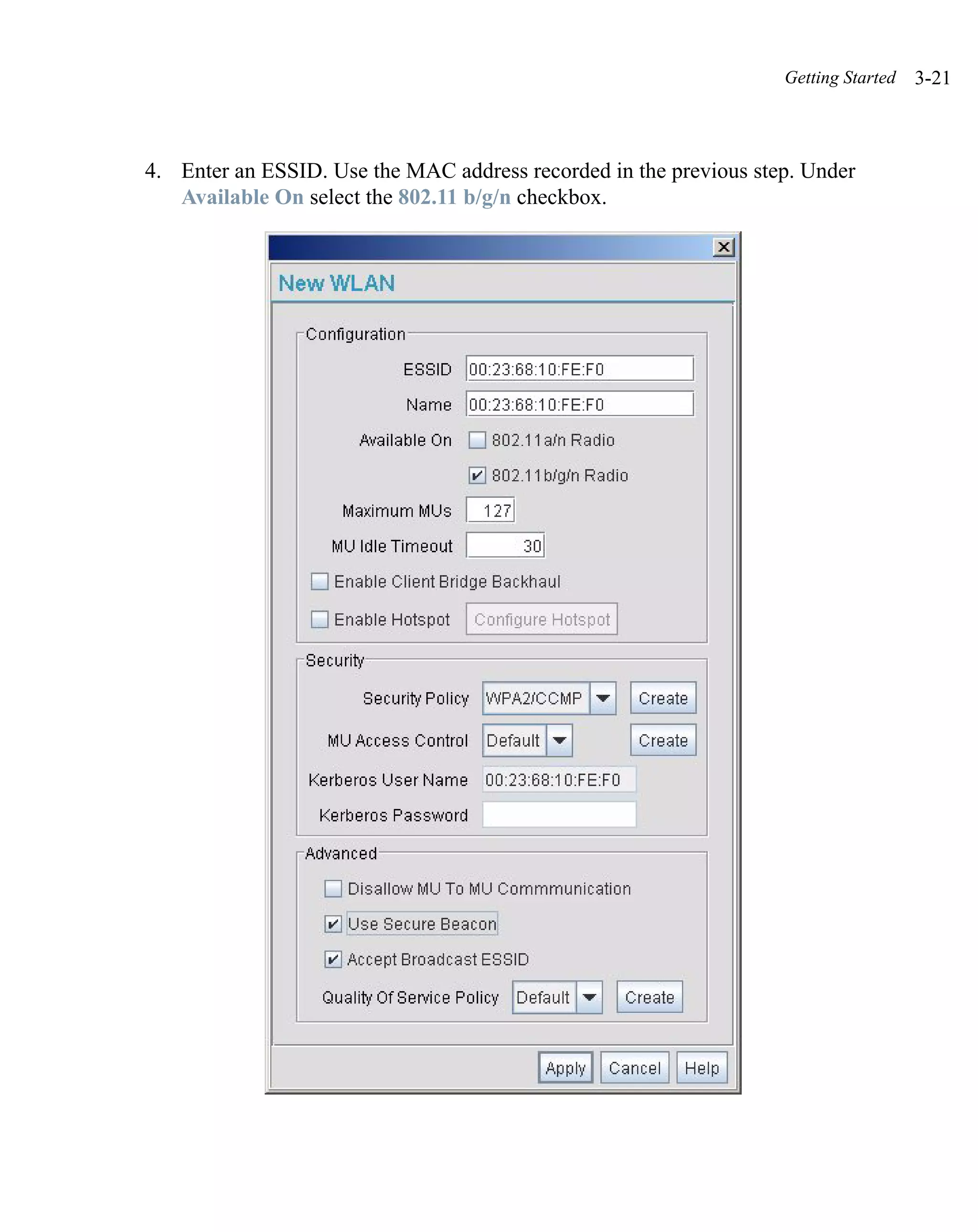 Getting Started   3-21



4. Enter an ESSID. Use the MAC address recorded in the previous step. Under
   Available On select the 802.11 b/g/n checkbox.
 