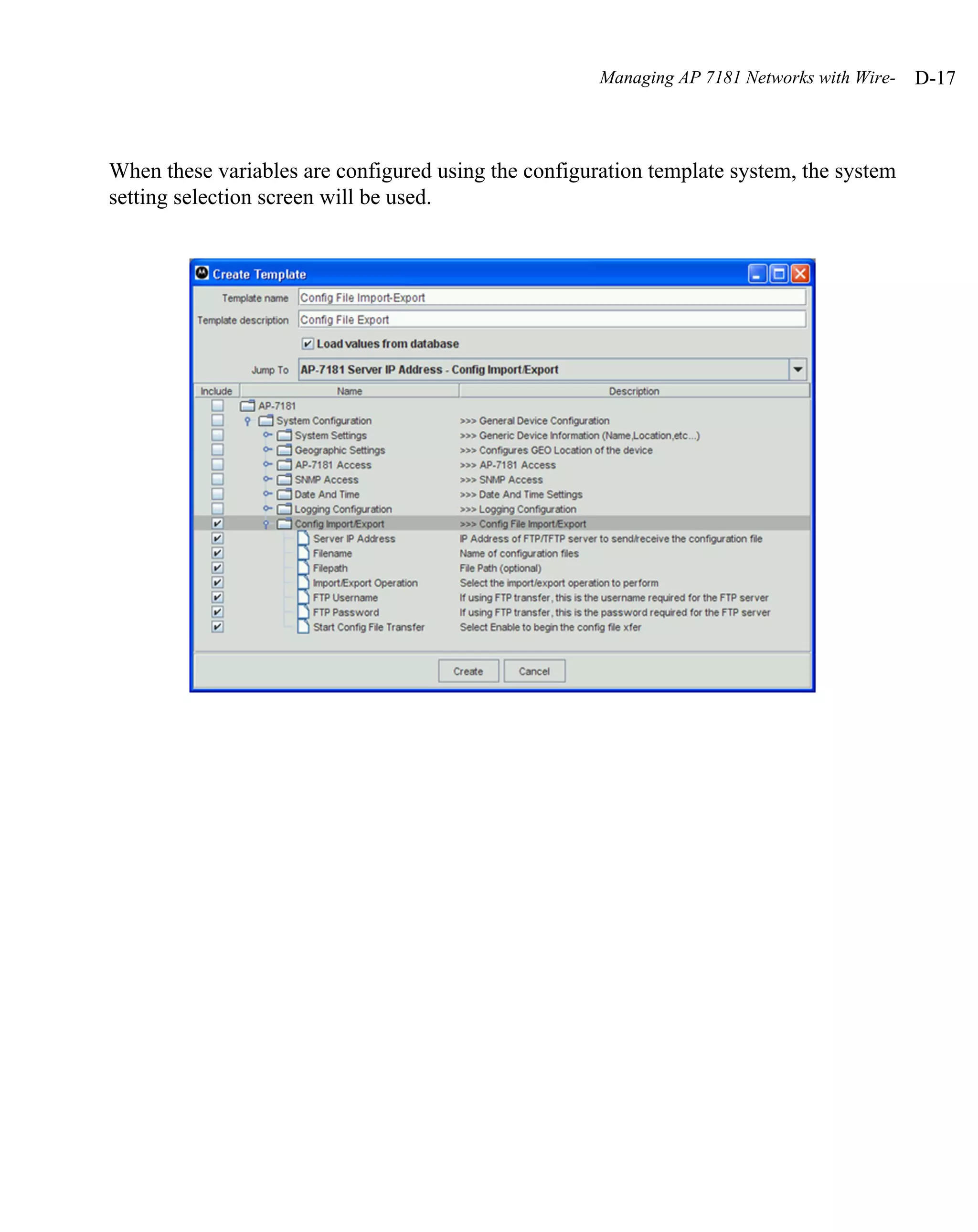 Managing AP 7181 Networks with Wire-   D-17



When these variables are configured using the configuration template system, the system
setting selection screen will be used.
 