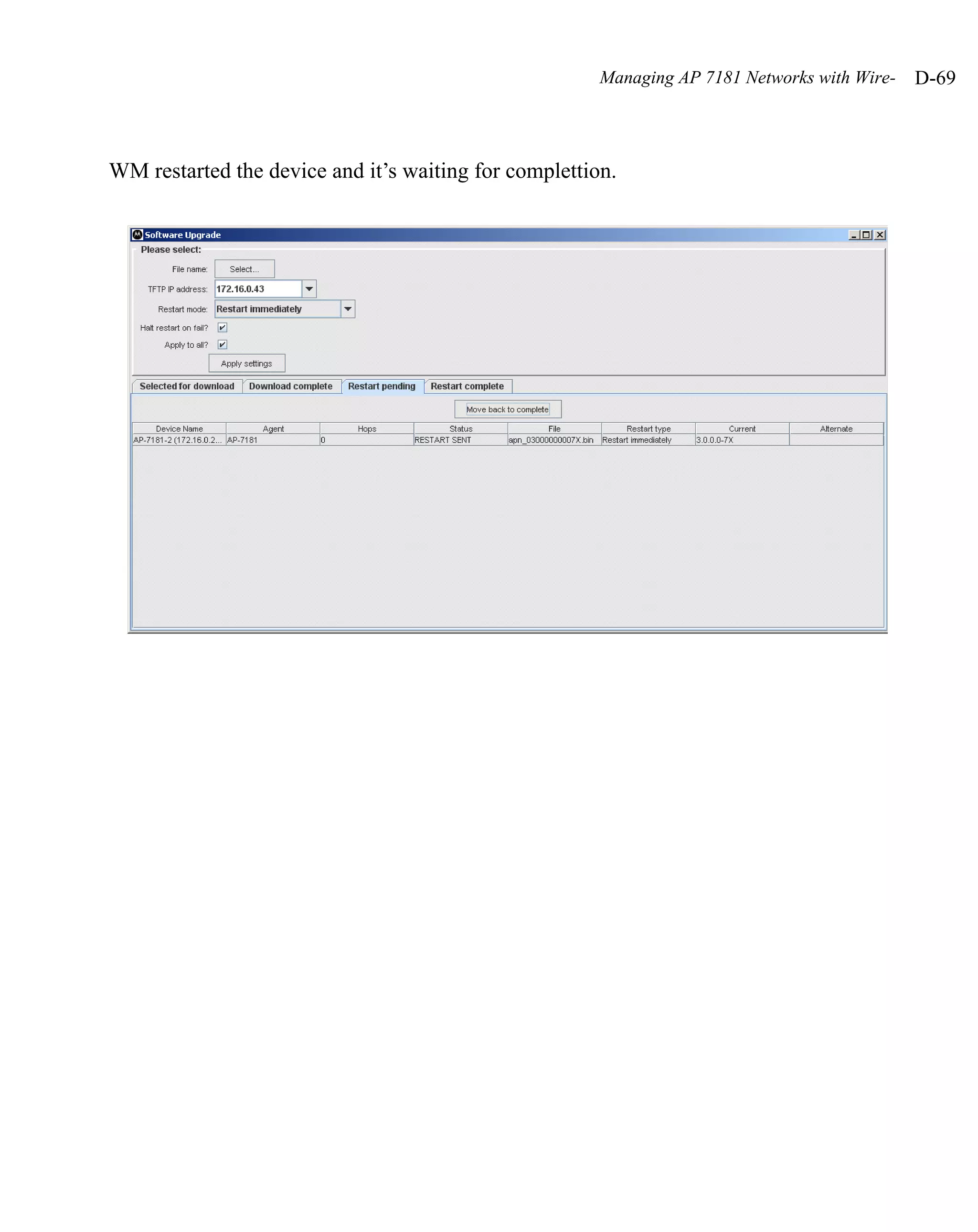 Managing AP 7181 Networks with Wire-   D-69



WM restarted the device and it’s waiting for complettion.
 
