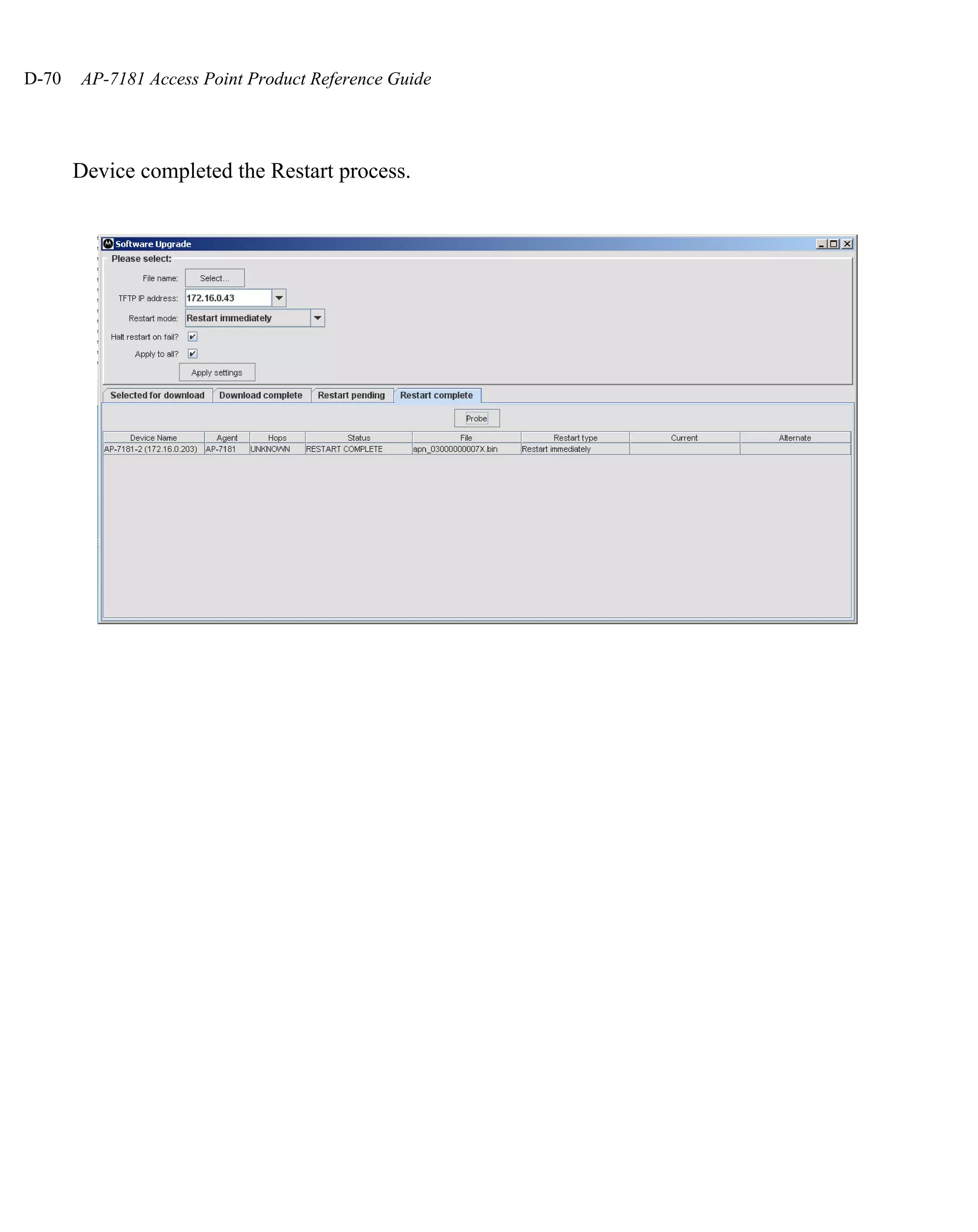 D-70   AP-7181 Access Point Product Reference Guide




       Device completed the Restart process.
 
