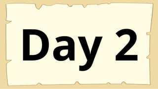 Day 2
 