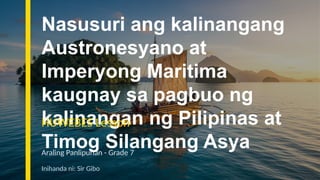 Austronesyano at Imperyong Maritima sa timog silangang asya | PPTX