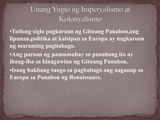 •Tatlong siglo pagkaraan ng Gitnang Panahon,ang
lipunan,politika at kaisipan sa Europa ay nagkaroon
ng maraming pagbabago....