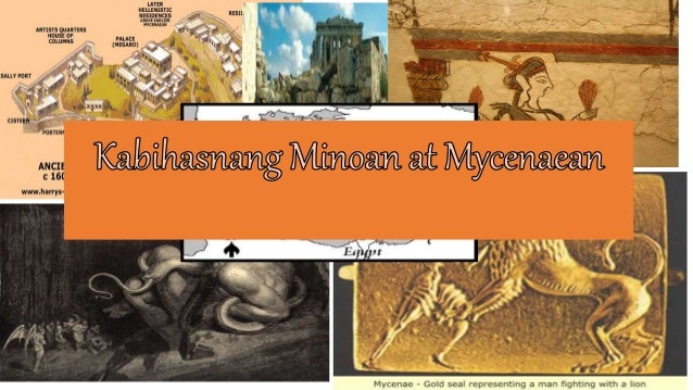 Pagkakaiba Ng Minoan At Mycenaean Ang Sibilisasyong Minoan at Mycenaean