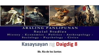 wf
Kasaysayan Daigdig 8
Bb. Ria de los Santos
 