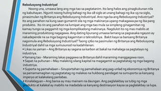 Rebolusyong Industriyal
Noong una, umaasa lang ang mga tao sa pagtatanim. Ito lang halos ang pinagkukunan nila
ng kabuhaya...