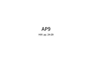 AP9 HW: pp. 24-29 