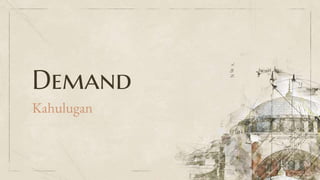Demand
Kahulugan
 