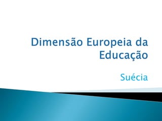 Dimensão Europeia da Educação Suécia 