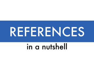 REFERENCES
  in a nutshell
 