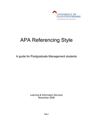 APA Referencing Style


A guide for Postgraduate Management students




          Learning & Information Services
                 November 2008




                       Page 1
 