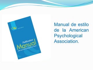 Manual de estilo
de la American
Psychological
Association.
 