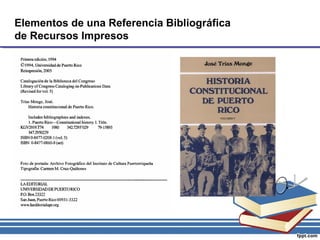 Elementos de una Referencia Bibliográfica
de Recursos Impresos
 