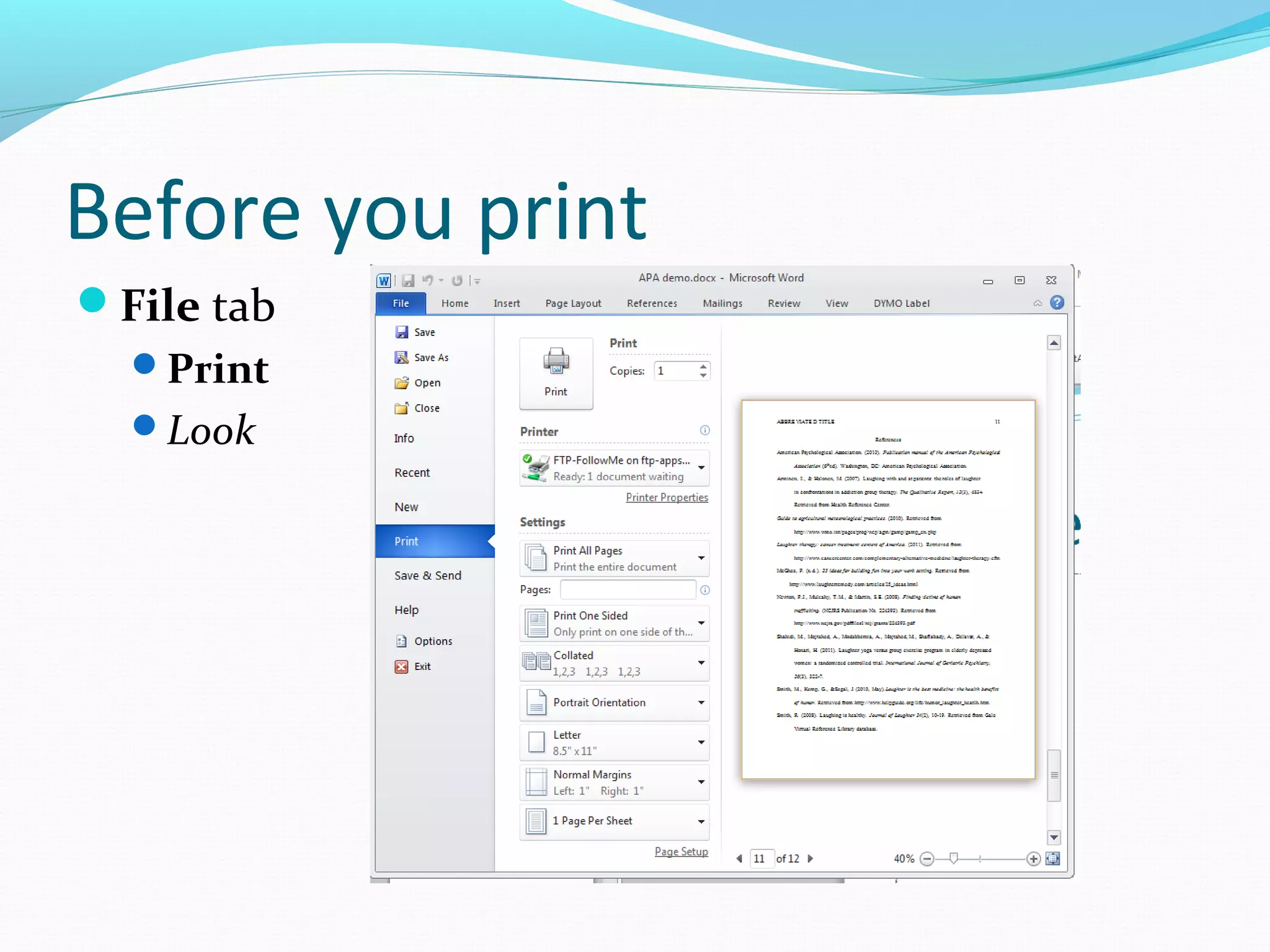 Before you print
File tab
Print
Look
 