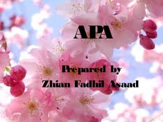 APA
Prepared by
Zhian Fadhil Asaad
 