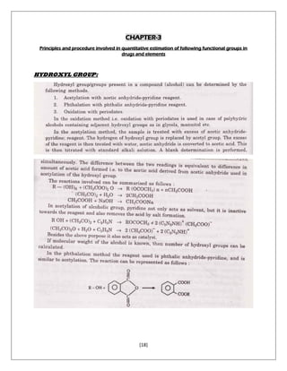 [18]
CHAPTER-3
Principles and procedure involved in quantitative estimation of following functional groups in
drugs and elements
HYDROXYL GROUP:
 