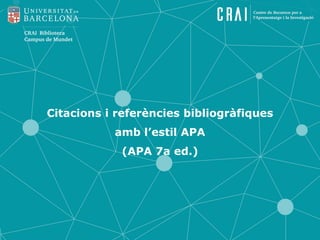 Citacions i referències bibliogràfiques
amb l’estil APA
(APA 7a ed.)
 