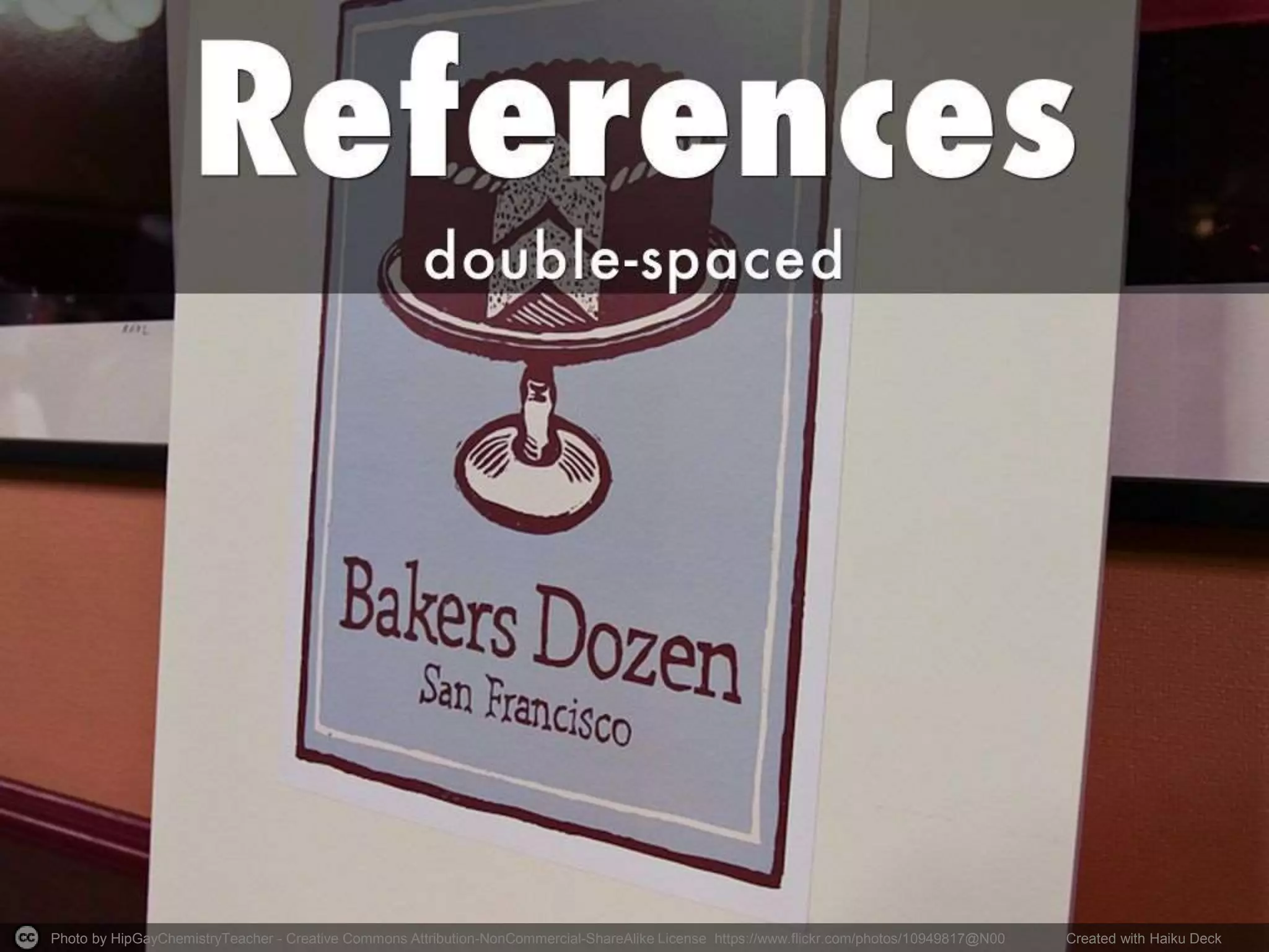 Photo by HipGayChemistryTeacher - Creative Commons Attribution-NonCommercial-ShareAlike License https://www.flickr.com/photos/10949817@N00 Created with Haiku Deck
 