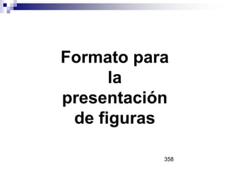 Formato para
la
presentación
de figuras
358
 