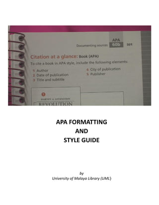 APA FORMATTING
AND
STYLE GUIDE
by
University of Malaya Library (UML)
 