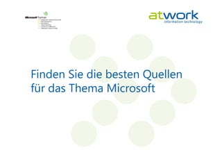Finden Sie die besten Quellen
für das Thema Microsoft
 