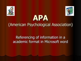 APA (American Psychological Association) Referencing of information in a academic format in Microsoft word 